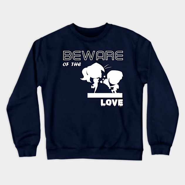 beware of the love Crewneck Sweatshirt by CreativeIkbar Prints